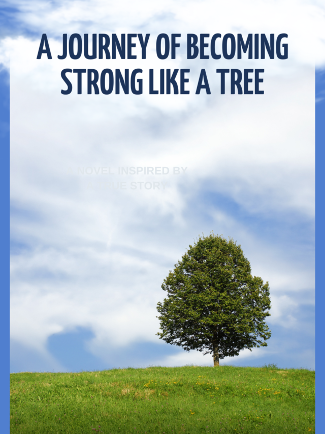 A Journey of Becoming Strong Like a Tree